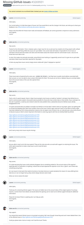 A GitHub Support discussion. The discussion is too long to put in alt-text, but to summarize, "something" happened to an account of someone who reported issues to my project and GitHub has silently hidden all those issues. Support basically told me they would not help restore the data, that this is by design, and that I should open a feature request.