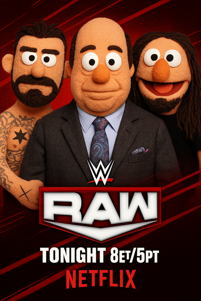 Another playful puppet-themed promotional poster for WWE RAW on Netflix. It features puppet versions of three iconic WWE figures:
	
•	On the left is CM Punk, easily recognized by his chest tattoos and the iconic black “X” on his hand, referencing his straight-edge persona.
	
•	In the center is Paul Heyman, wearing a suit and tie, depicted with his signature bald head and serious expression.
	
•	On the right is Seth Rollins, with long dark hair, a goatee, and a big grin that reflects his energetic character.

The WWE RAW logo is boldly centered at the bottom, with the airing time “TONIGHT 8ET/5PT” and “NETFLIX” in red, tying it into the parody’s ongoing theme of merging wrestling with Muppet-style whimsy.