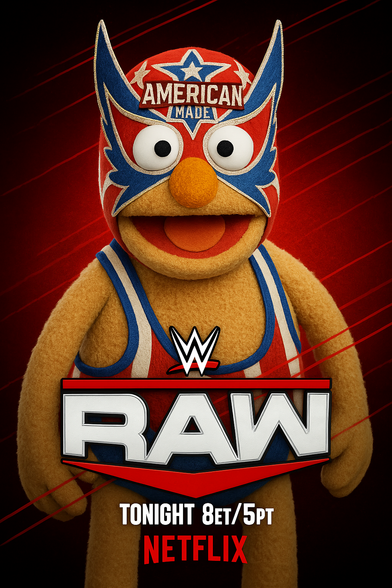 A puppet-style parody poster for WWE RAW, featuring El Grande Americano, a real WWE Superstar known for his patriotic flair. The character is depicted as a Muppet-like figure wearing a red, white, and blue lucha-style mask with large eye holes and the words “AMERICAN MADE” emblazoned across the forehead. He also sports a matching singlet, reinforcing his all-American persona.

Set against a dynamic red background with streaked highlights, the WWE RAW logo is prominently displayed across the center of the image. Beneath it, the text reads “TONIGHT 8ET/5PT” and “NETFLIX”, tying into the ongoing theme of WWE meets Muppets in a fictional Netflix crossover. The design captures El Grande Americano’s bold personality in a fun and exaggerated puppet 