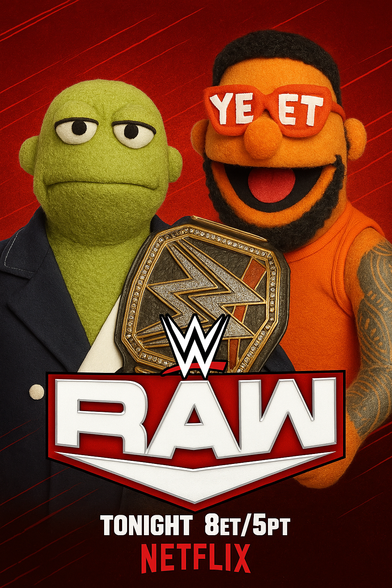 Another fun, Muppet-style parody WWE RAW poster featuring puppet versions of two prominent WWE Superstars:
	
•	On the left is Gunther, portrayed with a serious, stoic expression and a military-style navy coat, reflecting his commanding persona as a dominant competitor. He’s holding the WWE Championship belt, symbolizing his top-tier status.
	
•	On the right is “Main Event” Jey Uso, smiling wide in bright orange gear, wearing signature red “YEET” sunglasses and showing off his tattooed arm.

The design sticks with the same theme: bold red background, WWE RAW branding front and center, and the “TONIGHT 8ET/5PT” and “NETFLIX” promo, delivering a humorous but oddly fitting crossover between wrestling intensity and Muppet cheer.