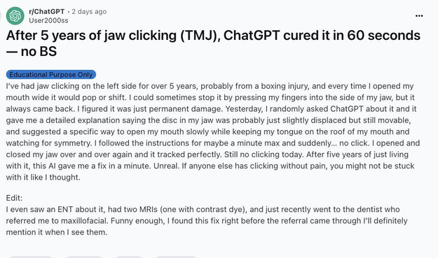 Reddit user goes to chatgpt to fix his medical issue. I visited doctors multiple MRIs and has jaw clicking issues for 5 years, but chatgpt solved it within 1 minute. No bs. 