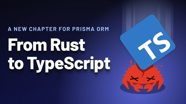 Prisma ORM Transitions from Rust to TypeScript: A Game-Changer for Developers