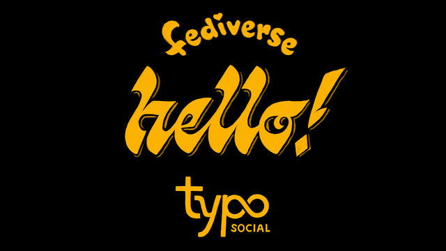 Digital sketch (yellow on black) of several calligraphic/type styles which says "hello!" in the middle, "fediverse" above it, and "typo social" under