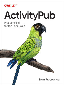 Book cover. A white background with an image of a green and blue parrot perched on a branch. The text reads. Activity Pub. Programming for the social web.