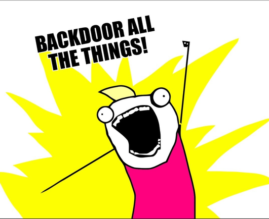 The “all the things” meme where a scribbled cartoon character has a fist raised and their mouth open like shouting. It says “Backdoor all the things!”