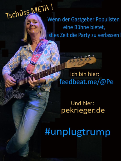 Ich stehe mit Gitarre vor einem schwarzen Hintergrund. 
Darüber steht : Tschüss Meta und meine Website, sowie Mastodon Adresse, sowie : Wenn der Gastgeber Populisten eine Bühne bietet, ist es Zeit die Party zu verlassen. 