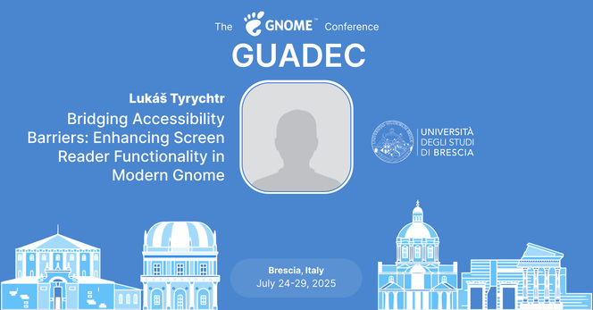 The image shows graphically what's announced in the post. It contains the GNOME logo, the name of the speaker, the photo of the speaker and the title of the talk. It moreover contains a graphical rappresentation of the city of the conference, Brescia, and the dates of the conference.