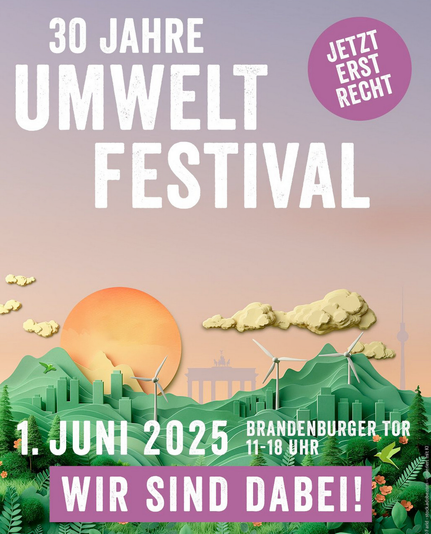 Bild mit Text: 30 Jahre umweltfesival 1. Juni 2025 von 11-18 Uhr am Brandenburger Tor. (Wir sind dabei)