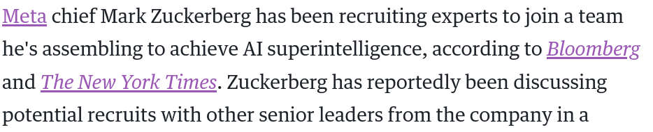 Meta chief Mark Zuckerberg has been recruiting experts to join a team he's assembling to achieve AI superintelligence, according to Bloomberg and The New York Times. Zuckerberg has reportedly been discussing potential recruits with other senior leaders from the company in a 