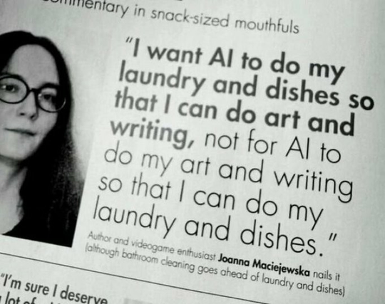 "I want Al to do my laundry qnd dishes so that I can do art and writing, not for Al to do my art and writing so that I can do my laundry and dishes."