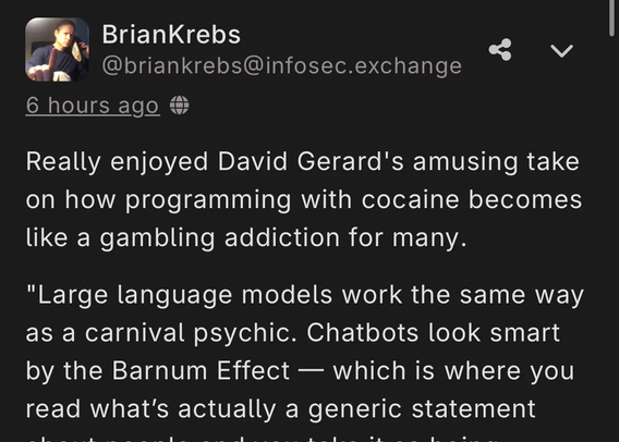 Screenshot of a mastodon post by Brian Krebs discussing David Gerard's perspective on programming with "cocaine" (actually artificial intelligence) as a gambling addiction, mentioning large language models and the Barnum Effect.
