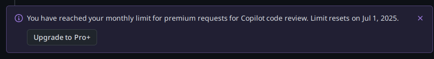 You have reached your monthly limit for premium requests for Copilot code review. Limit resets on Jul 1, 2025.
Upgrade to Pro+
