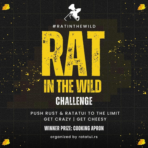 #RATINTHEWILD 
Rat in The Wild Challenge 
Push Rust & Ratatui to the limit 
Get crazy | Get cheesy 
Winner prize: cooking apron 
organized by ratatui.rs