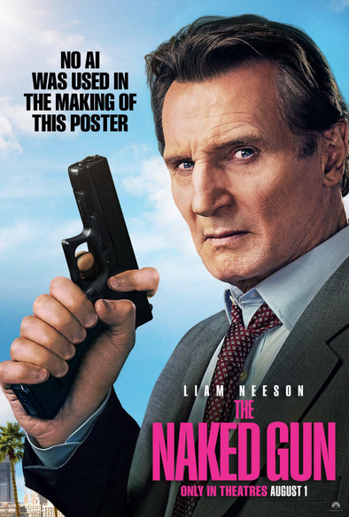 "No AI was used in the making of this poster" on a movie poster. Also "Liam Neeson, The Naked Gun, Only in Theatres August 1"

Poster is Liam with a severe expression holding a gun...

and 8 fingers