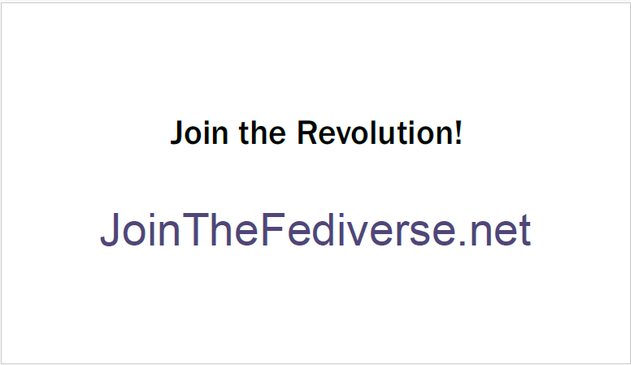 The text:

"Join the Revolution!

JoinTheFediverse.net"