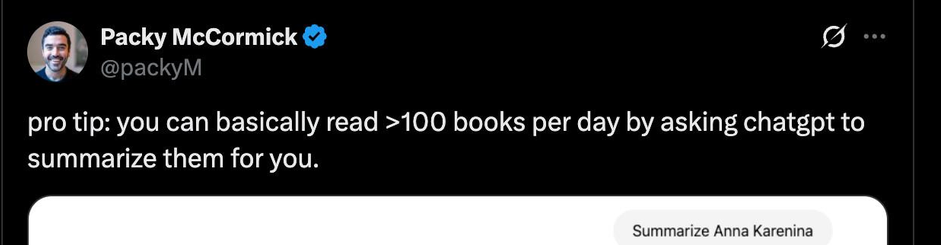 Tweet by @PackyM: "pro tip: You can basically read >100 books per day by asking chatgpt to summarize them for you"