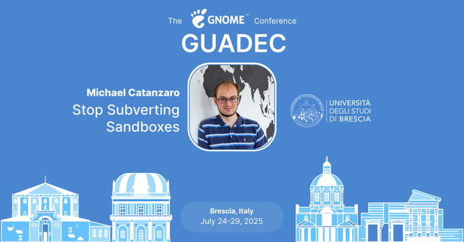 The image shows graphically what's announced in the post. It contains the GNOME logo, the name of the speaker, the photo of the speaker and the title of the talk. It moreover contains a graphical rappresentation of the city of the conference, Brescia, and the dates of the conference.