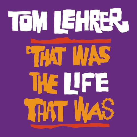 Faux album cover mimicking Tom Lehrer's 1965 "That Was the Year That Was", but reading "Tom Lehrer, That Was the Life That Was"