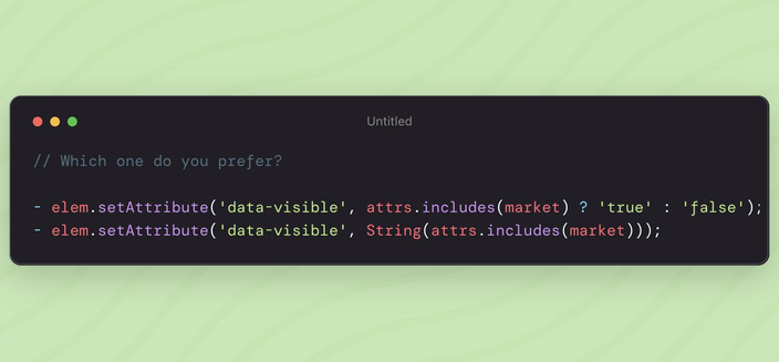 First option is elem.setAttribute('data-visible', attrs.includes(market) ? 'true' : 'false');
Second option is elem.setAttribute('data-visible', String(attrs.includes(market)));