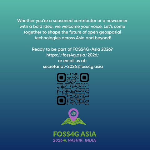 Whether you're a seasoned contributor or a newcomer with a bold idea, we welcome your voice. Let’s come together to shape the future of open geospatial technologies across Asia and beyond!

Ready to be part of FOSS4G-Asia 2026? 
https://foss4g.asia/2026/
or email us at: 
secretariat-2026@foss4g.asia

Along with QR Code