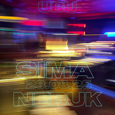 Ein bewegungsnscharfer, psychedelischer hintergrund in gelb, rot ud glaub, auf dem in türkiser, dünner schrift steht: "ubu - sima - 23.08.25 - nebuk"