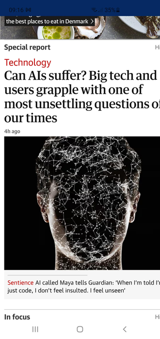Headline from Guardian:
Can Als suffer? Big tech and
users grapple with one of
most unsettling questions o.
our times

