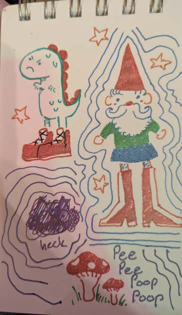 A sketchbook page with various doodles. An angry dinosaur with big red shoes. A gnome in a skirt with big heeled boots. A scribbled out purple doodle. Two mushrooms with the words, "Pee Pee Poop Poop" next to them. Stars are scattered around the page, as well. 