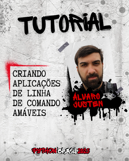 Fundo que mostra uma parede cinza, com alguns sinais de grafitti.
Desenhos parecidos com grafos nas bordas superior e inferior direita.
"Tutorial" escrito na parte superior, em uma fonte preta que simula tinta.
Uma canto feito para simular um spray vermelho que delimita o título:
"Criando aplicações de linha de comando amáveis" no lado esquerdo
Foto à direita de um homem branco de cabelos e barba escuros.
"Álvaro Justen", nome da pessoa ministrante, escrito em tinta vermelha sobre spray preto.

E a logo da Python Brasil 2025 em vermelho e preto na parte inferior.