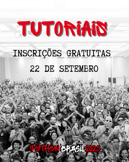Fundo de foto oficial da Python Brasil de 2018, em Natal, fazendo o sinal de libras de Python.
Tutoriais - escrito em letras vermelhas
inscrições gratuitas dia 22 de setembro - escrito em letras pretas
Logo da Python Brasil 2025