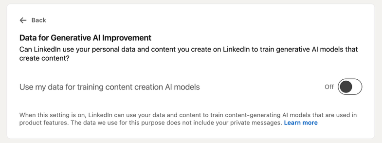 Data for Generative Al Improvement

Can LinkedIn use your personal data and content you create on LinkedIn to train generative Al models that create content?

Use my data for training content creation Al models [  ]
When this setting is on, LinkedIn can use your data and content to train content-generating Al models that are used in product features. The data we use for this purpose does not include your private messages.
