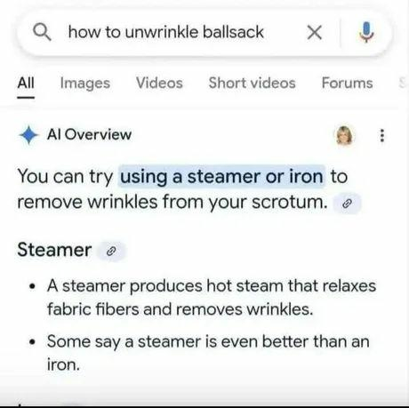 Question: how to unwrinkle ballsack

AI Answer: You can try using a steamer or iron to remove wrinkles from your scrotum.

Steamer →
A steamer produces hot steam that relaxes fabric fibers and removes wrinkles.
Some say a steamer is even better than an iron.