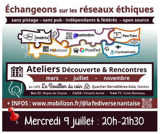 Affiche illustrant 6 pièces de puzzle, assemblées ensemble par de petits personnages et représentant chacune un réseau libre fédéré : Matrix, Mobilizon, Mastodon, Pixelfed, Peertube et Funkwhale.

Texte de l'affiche : "Mercredi 9 juillet 20h-21h30, Échangeons sur les réseaux sociaux éthiques : sans pistage, sans pub, indépendants et fédérés, open source.
Ateliers découverte et rencontres en mars, juillet et novembre. Pour plus d'infos, consultez www.mobilizon.fr/@lafediversenantaise"