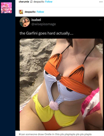 Screenshot of Tumblr on browser. User despazito posted a screenshot of Twitter by user isabel @wisepissmage. The Twitter post is a photo of a woman at the beach wearing a swimsuit with Garfield's face. The caption on the Twitter post says "the Garfini goes hard actually....". Tumblr user cherumie has reblogged despazito's post and tagged it as "#can someone draw Grelle in this pls plsplspls pls pls plspls".