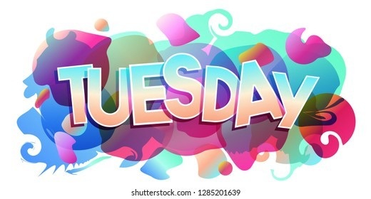 white rectangle background with blue, magenta, green light grean, orange along with graffitti type letters reading Tuesday