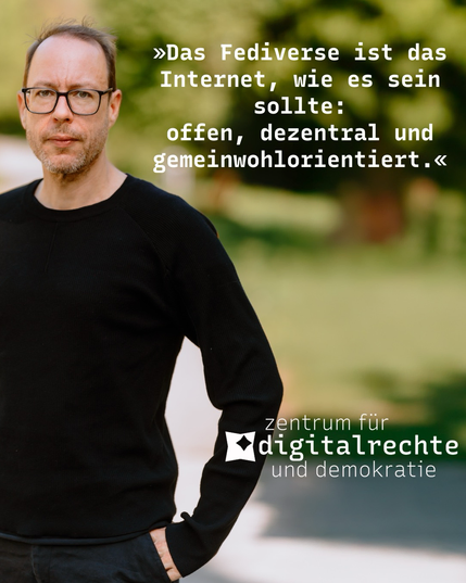 Shareable mit einem Foto von Markus Beckedahl und dem Text: Das Fediverse ist das Internet, wie es sein sollte: offen, dezentral und gemeinwohlorientiert.