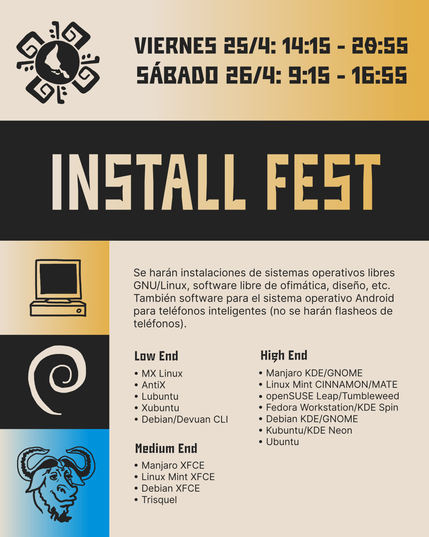 Install Fest: instalación de software libre y sistemas operativos GNU Linux

Se harán instalaciones de sistemas operativos libres GNU/Linux, software libre de ofimática, diseño, etc. También software para el sistema operativo Android para teléfonos inteligentes (no se harán flasheos de teléfonos).

High End...

Manjaro KDE/GNOME
Linux Mint CINNAMON/MATE
openSUSE Leap/Tumbleweed
Fedora Workstation/KDE Spin
Debian KDE/GNOME
Kubuntu/KDE Neon
Ubuntu

Medium End...

Manjaro XFCE
Linux Mint XFCE
Debian XFCE
Trisquel

Low End...

MX Linux
AntiX
Lubuntu
Xubuntu
Debian/Devuan CLI
