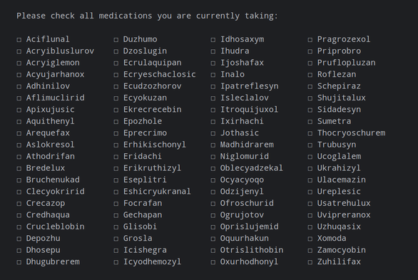 Screenshot of a list of made-up drug names. I don't think a screen reader will do much good with this nonsense. Just think of the weirdest drug name you know and imagine a whole list of ones that are like that. Hard to pronounce, mulitple syllables, lots of Z and X.