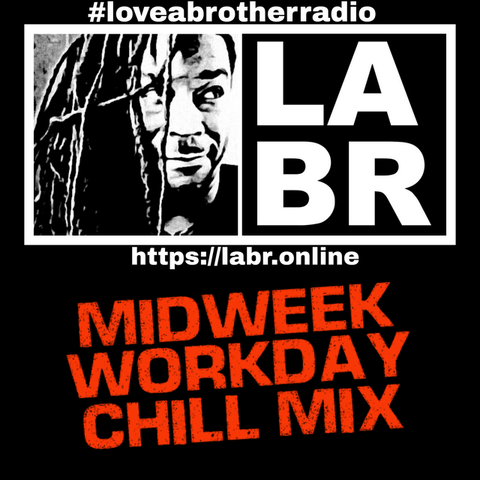 #loveabrotherradio on top in white with the entire image with a black background. A rectangular box slit into two. left side, a picture of brother soul looking to his left, your right at the box on the right. On the right side, the letters LABR stacked on top of each other in white. Under the two boxes is the website. https://labr.online also in white as well as the logo and labr letters. Directly under the website, is the words in bold red textured letters are the words midweek workday chill mix.