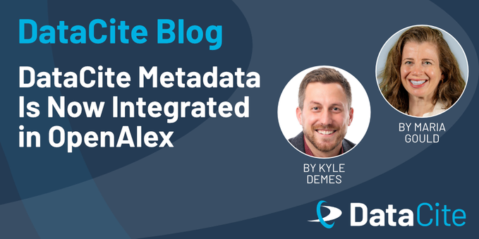 Image features the DataCite Blog title, announcing the integration of DataCite metadata in OpenAlex. It includes photographs of two individuals, Kyle Demes and Maria Gould, and the DataCite logo.