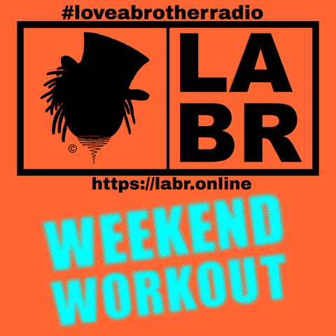#loveabrotherradio on top in black with the entire image with a orange background throughout the graphic. A black rectangular box slit into two. left side, Brother Souls Logo which is a Top Hat cocked to the side, with his dreadlocks falling down out of the hat on both sides. On the right side, the letters LABR stacked on top of each other. Under the two boxes is the website. https://labr.online Directly under the website, is the words in bold aqua blue letters are the words weekend workout.