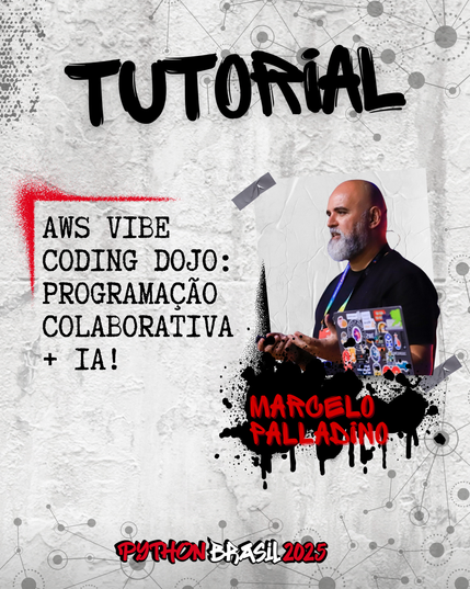 Fundo que mostra uma parede cinza, com alguns sinais de grafitti.
Desenhos parecidos com grafos nas bordas superior e inferior direita.
"Tutorial" escrito na parte superior, em uma fonte preta que simula tinta.
Uma canto feito para simular um spray vermelho que delimita o título:
"AWS VIBE CODING DOJO: Programação Colaborativa + IA! 👥" no lado esquerdo
Foto à direita de um homem branco, com barba, usando uma camiseta preta.
"Marcelo Palladino", nome da pessoa ministrante, escrito em tinta vermelha sobre spray preto.
E a logo da Python Brasil 2025 em vermelho e preto na parte inferior.