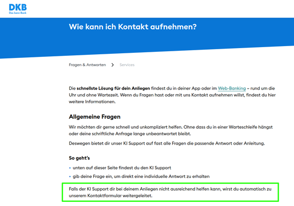 Ein Bildschirmfoto des Eintrags "Wie kann ich Kontakt aufnehmen?" aus der FAQ der DKB. Mit der Begründung, Wartezeiten zu vermeiden, verweist die DKB auf einen Chatbot als Kontaktmöglichkeit – und dass erst dieser nach einem Dialog entscheidet, ob er auf ein Kontaktformular weiterleitet.
