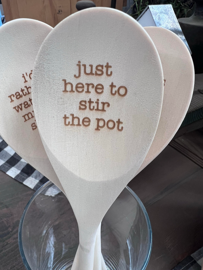 just here to stir the pot wooden spoon