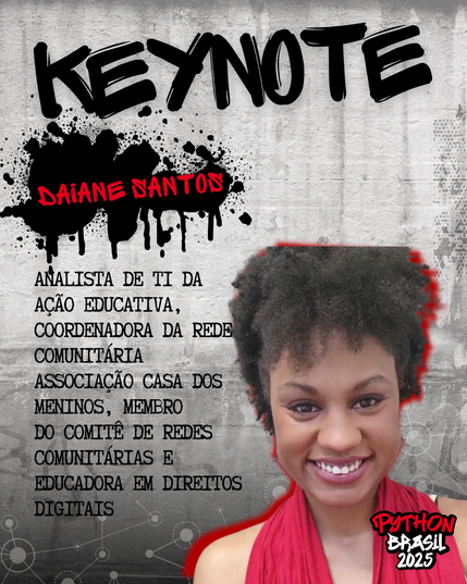 Keynote escrito em tinta preta
Fundo que lembra um muro e grafos na parte inferior.
Daiane Santos em tinta vermelha sobre tinta preta.
Analista de TI da Ação Educativa, coordenadora da Rede comunitária Associação Casa dos Meninos, membro do comitê de Redes Comunitárias desde 2020 e educadora em direitos digitais.
Foto de uma mulher preta jovem sorridente usando uma blusa vermelha.