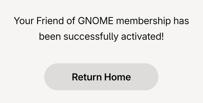 Image from the Gnome donations page that says: Your Friend of GNOME membership has been successfully activated!