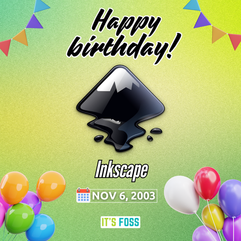 Happy Birthday!

Inkscape logo

Inkscape written in white

Nov 6, 2003

There are balloons and decorations in the corners of the image.