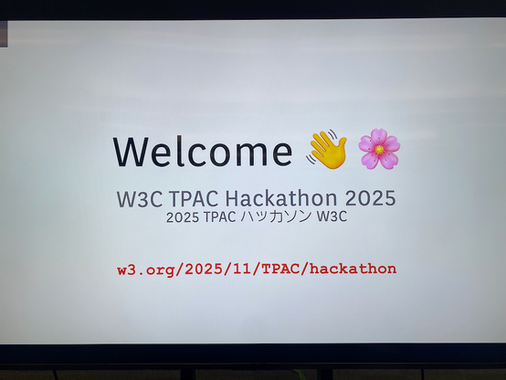 Welcome screen: W3C TPAC Hackathon 2025