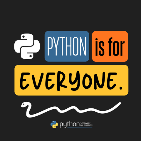 Graphic with the blue, orange, and yellow blocks of color with the text "Python is for everyone" on a black background. Underneath is a simple white snake. At the bottom is the PSF logo. 