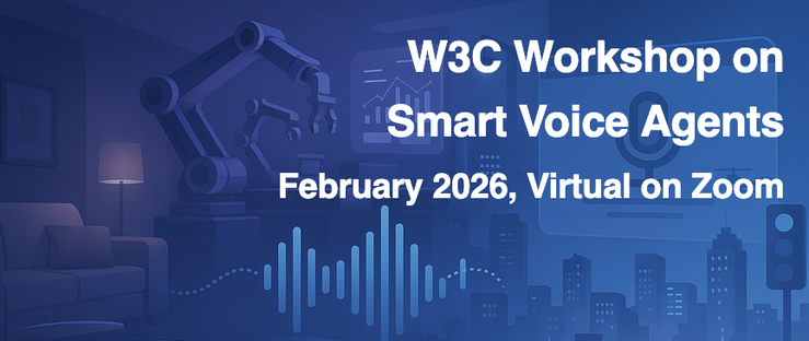 W3C Workshop on Smart Voice Agents - February 2026, Virtual on zoom