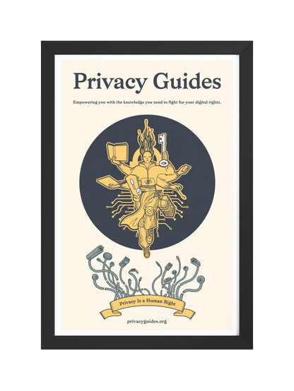 Defender of Privacy - Framed Poster

A framed poster in beige, yellow, and  navy showing a character with many arms equipped to defend their privacy rights! 

The character holds in their many arms a large key like a sword representing encryption, a shield made from Privacy Guides' logo, a Tails flash drive, a phone, a laptop, and a book. Hanging from their belt there are a Faraday pouch, a set of keys, and a stack of books. Their hair is made of wavy cables.

At the bottom are tentacles with eyeballs and surveillance gadgets that have been cut off their cables. 

A Banner says: "Privacy Is a Human Right"

The poster header says: "Privacy Guides, empowering you with the knowledge you need to fight for your digital rights."

At the bottom the website is listed: privacyguides.org